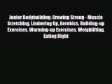 Read Junior Bodybuilding: Growing Strong - Muscle Stretching Limbering Up Aerobics Building-up