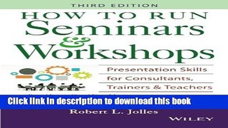 Read Book How to Run Seminars   Workshops: Presentation Skills for Consultants, Trainers and