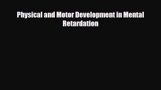 Read Physical and Motor Development in Mental Retardation PDF Online