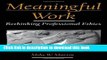 Read Meaningful Work: Rethinking Professional Ethics (Practical and Professional Ethics) E-Book Free