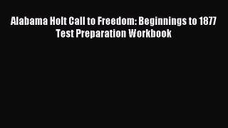 [PDF] Alabama Holt Call to Freedom: Beginnings to 1877 Test Preparation Workbook Download Full