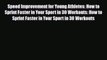 Read Speed Improvement for Young Athletes: How to Sprint Faster in Your Sport in 30 Workouts: