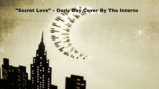 'Secret Love' (Doris Day Cover By The Interns)