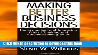 Read Making Better Business Decisions: Understanding and Improving Critical Thinking and Problem