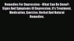 Download Remedies For Depression - What Can Be Done?: Signs And Symptoms Of Depression It's