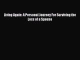 Read Living Again: A Personal Journey For Surviving the Loss of a Spouse Ebook Free