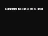 Read Caring for the Dying Patient and the Family Ebook Free