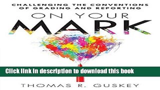 Read On Your Mark: Challenging the Conventions of Grading and Reporting - a book for K-12