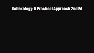 Read Reflexology: A Practical Approach 2nd Ed PDF Full Ebook