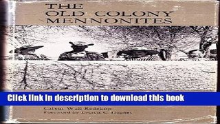 Read Books The Old Colony Mennonites: Dilemmas of Ethnic Minority Life ebook textbooks