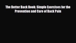 Read The Better Back Book: Simple Exercises for the Prevention and Care of Back Pain PDF Online