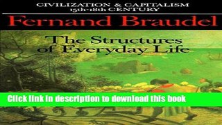 [Read PDF] Civilization and Capitalism, 15th-18th Century, Vol. I: The Structure of Everyday Life