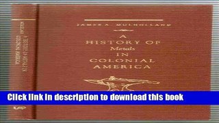 Read Books A History of Metals in Colonial America E-Book Free