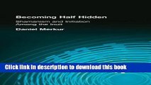 Read Becoming Half Hidden: Shamanism and Initiation Among the Inuit PDF Online