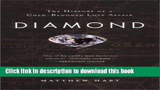 Read Books Diamond: The History of a Cold-Blooded Love Affair Ebook PDF