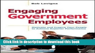 Read Book Engaging Government Employees: Motivate and Inspire Your People to Achieve Superior