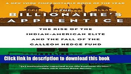 [PDF] The Billionaire s Apprentice: The Rise of The Indian-American Elite and The Fall of The