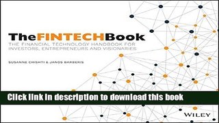 Read Book The FINTECH Book: The Financial Technology Handbook for Investors, Entrepreneurs and