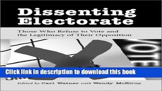 [PDF]  Dissenting Electorate: Those Who Refuse to Vote and the Legitimacy of Their Opposition