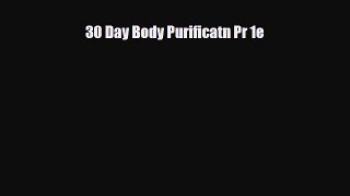 Read 30 Day Body Purificatn Pr 1e PDF Full Ebook