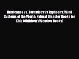 Free [PDF] Downlaod Hurricanes vs. Tornadoes vs Typhoons: Wind Systems of the World: Natural