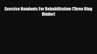 Read Exercise Handouts For Rehabilitation (Three Ring Binder) PDF Online