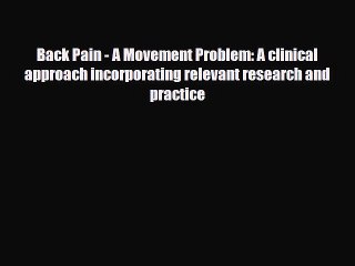 Read Back Pain - A Movement Problem: A clinical approach incorporating relevant research and