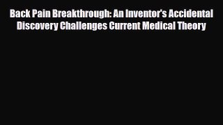 Read Back Pain Breakthrough: An Inventor's Accidental Discovery Challenges Current Medical
