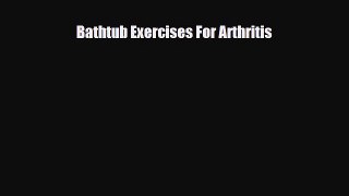 Download Bathtub Exercises For Arthritis PDF Online