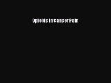 Read Opioids in Cancer Pain Ebook Free