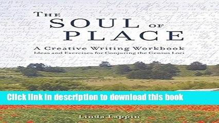 Download The Soul of Place: A Creative Writing Workbook: Ideas and Exercises for Conjuring the