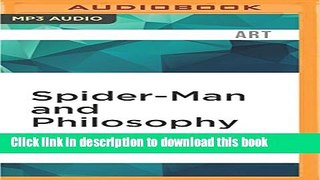 Download Spider-Man and Philosophy: The Web of Inquiry PDF Online