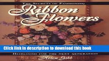 [PDF] Secrets of Fashioning Ribbon Flowers [Download] Online
