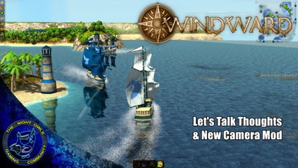 Windward Let's Talk Thoughts & New Camera Mod