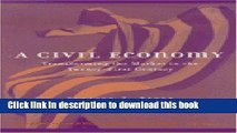 Read Books A Civil Economy: Transforming the Market in the Twenty-First Century (Evolving Values