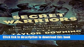 Read Secret Warriors: The Spies, Scientists and Code Breakers of World War I Ebook Free