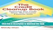 Read Book The Credit Cleanup Book: Improving Your Credit Score, Your Greatest Financial Asset