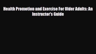 Download Health Promotion and Exercise For Older Adults: An Instructor's Guide PDF Online