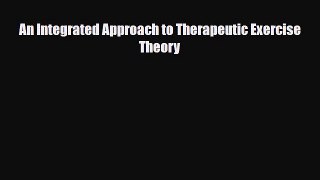 Download An Integrated Approach to Therapeutic Exercise Theory PDF Online