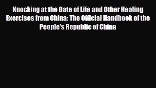 Read Knocking at the Gate of Life and Other Healing Exercises from China: The Official Handbook
