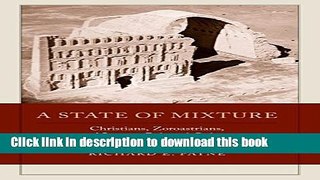 Read A State of Mixture: Christians, Zoroastrians, and Iranian Political Culture in Late Antiquity