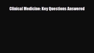 Read Clinical Medicine: Key Questions Answered PDF Online