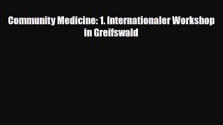 Download Community Medicine: 1. Internationaler Workshop in Greifswald PDF Full Ebook