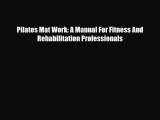 Download Pilates Mat Work: A Manual For Fitness And Rehabilitation Professionals PDF Online