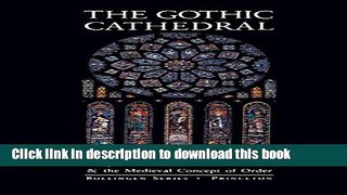 Read The Gothic Cathedral: Origins of Gothic Architecture and the Medieval Concept of Order  Ebook