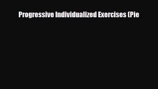 Read Progressive Individualized Exercises (Pie PDF Full Ebook