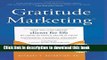 Read Gratitude Marketing: How You Can Create Clients For Life By Using 33 Simple Secrets From