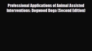 Read Professional Applications of Animal Assisted Interventions: Dogwood Doga (Second Edition)