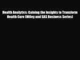 Read Health Analytics: Gaining the Insights to Transform Health Care (Wiley and SAS Business