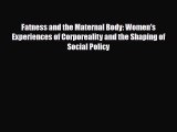 Read Fatness and the Maternal Body: Women's Experiences of Corporeality and the Shaping of